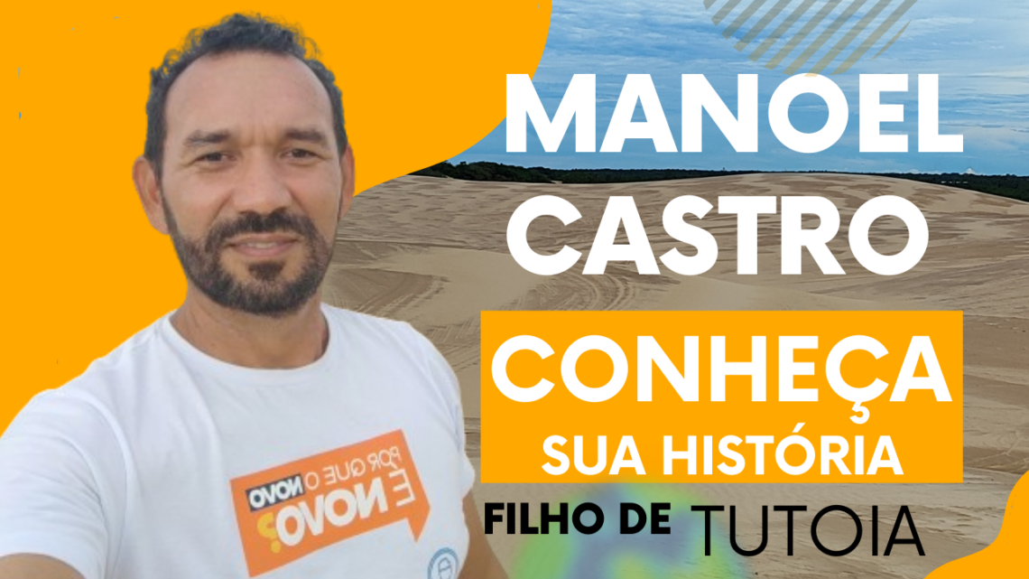 Conheça a História de Manoel Castro